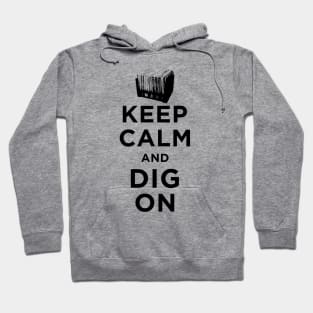 Keep Calm and Dig On Hoodie